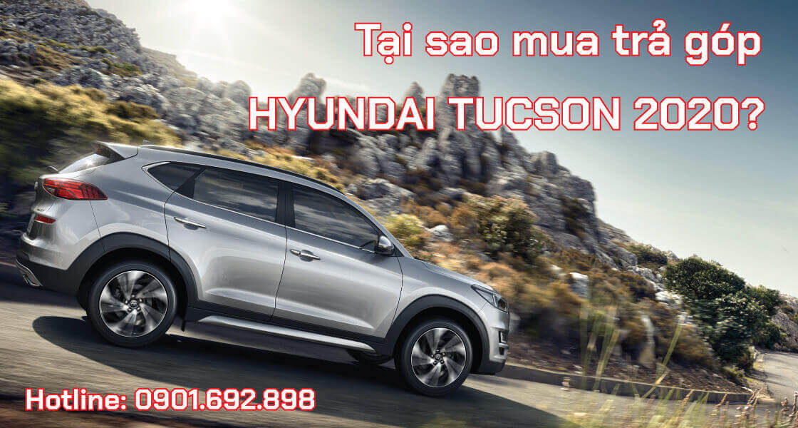 Mua xe Hyundai Tucson 2020 trả góp