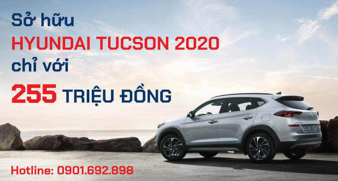 Mua Hyundai Tucson 2020 trả góp chỉ với 255 triệu?